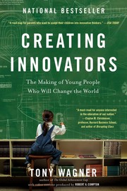 Creating Innovators by Tony Wagner