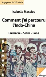 Cover of: Comment j'ai parcouru l'Indochine: Birmanie, Siam, Laos