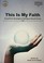 Cover of: This is My Faith
