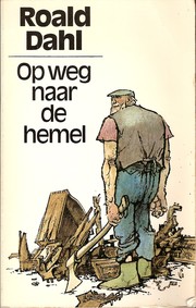 Cover of: Op weg naar de hemel by Roald Dahl ; [vert.: Hans Edinga]