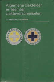Cover of: Algemene ziekteleer en Leer der ziekteverschijnselen by door J.A. de Fockert, H. Hazelhorst ; tek. J. Tinkelenberg [... et al. ; ten geleide door M.W. Jongsma ... et al.]