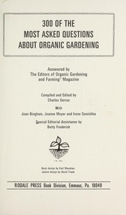 Cover of: 300 of the most asked questions about organic gardening: answered by the editors of Organic gardening and farming magazine.
