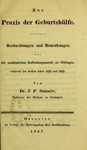 Cover of: Zur Praxis der Geburtshulfe : Beobachtungen und Bemerkungen aus der academischen Entbindungsanstalt zu G©œttingen, w©Þhrend der beiden Jahre 1822 und 1832