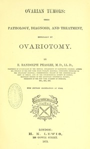 Cover of: Ovarian tumors : their pathology, diagnosis, and treatment, especially by ovariotomy