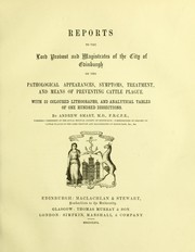 Cover of: Reports to the Lord Provost and magistrates of the city of Edinburgh on the pathological appearances, symptoms, treatment, and means of preventing cattle plague