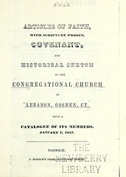 Articles of faith, with Scripture proofs, covenant, and historical sketch of the Congregational Church in Lebanon, Goshen, Connecticut by Lebanon Township, New London County, Connecticut. Goshen Congregational Church