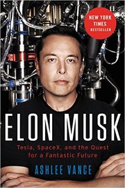 Cover of: Elon Musk: Tesla, SpaceX, and the Quest for a Fantastic Future