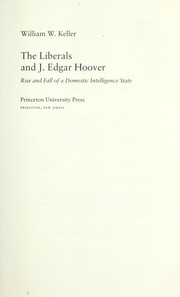 Cover of: The liberals and J. Edgar Hoover : rise and fall of a domestic intelligence state