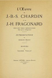 Cover of: L' œuvre de J.-B.-S. Chardin et de J.-H. Fragonard. by Armand Dayot