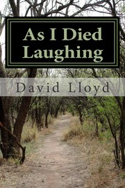 As I Died Laughing by David Gregory Lloyd