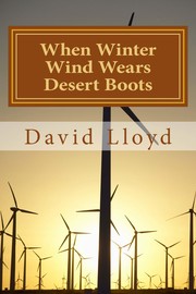 When Winter Wind Wears Desert Boots by David Gregory Lloyd