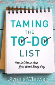 Cover of: Taming the To-Do List: How to Choose Your Best Work Every Day