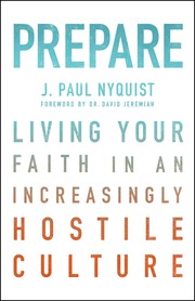 Cover of: Prepare: living by faith in an increasingly hostile culture