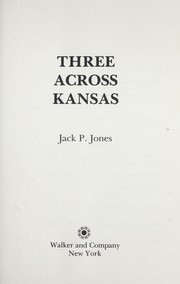 Cover of: Three across Kansas by Jack Payne Jones