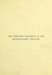 Cover of: The operative treatment of the hypertrophied prostate
