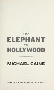 Cover of: The Elephant to Hollywood by Michael Caine