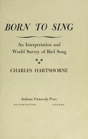 Cover of: Born to sing: an interpretation and world survey of bird song.