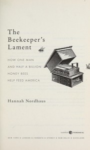 Cover of: The beekeeper's lament : how one man and half a billion honey bees help feed America by 