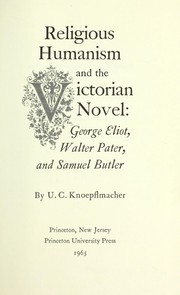 Cover of: Religious humanism and the Victorian novel: George Eliot, Walter Pater, and Samuel Butler