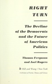 Cover of: Right turn : the decline of the democrats and the future of American politics