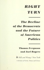 Cover of: Right turn : the decline of the democrats and the future of American politics by 