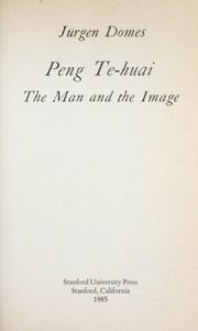 Cover of: Peng Te-huai : the man and the image