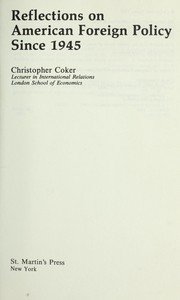 Cover of: Reflections on American foreign policy since 1945 by Christopher Coker