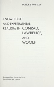 Cover of: Knowledge and experimental realism in Conrad, Lawrence, and Woolf by Patrick J. Whiteley