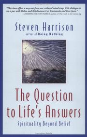 Cover of: The question to life's answers: spirituality beyond belief