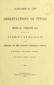 Cover of: Alphabetical list of abbreviations of titles of medical periodicals employed in the index-catalogue of the library from vol. 1 to vol. 16, inclusive