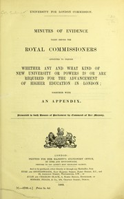 Report of the royal commissioners appointed to inquire whether any and what kind of new university or powers is or are required for the advancement of higher education in London, together with an appendix by Great Britain. University for London Commission
