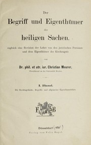 Cover of: Der Begriff und Eigenthümer der heiligen Sachen: zugleich eine Revision der Lehre von den juristischen Personen und dem Eigenthümer des Kirchenguts