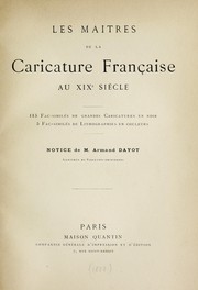 Cover of: Les maîtres de la caricature française au XIXe siècle: 115 fac-similés de grandes caricatures en noir, 5 fac-similés de lithographies en couleurs