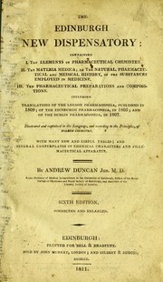 Cover of: The Edinburgh new dispensatory: containing 1. The elements of pharmaceutical chemistry. 2. The materia medica ... 3. The pharmaceutical preparations and compositions ; including translations of the Edinburgh pharmacopoeia published in 1817 ...