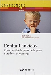 Cover of: L'enfant anxieux: Comprendre la peur de la peur et redonner courage