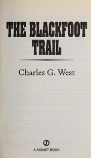 Cover of: The Blackfoot trail by West, Charles