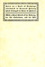 Cover of: Notes on a book of drawings attributed to Bernard Palissy which belonged to Diane de Poitiers: with a short sketch of her library, her art collections and her life