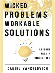 Cover of: Wicked Problems, Workable Solutions: Lessons from a Public Life