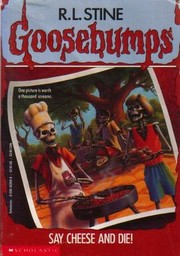 Cover of: GOOSEBUMPS- SAY CHEESE AND DIE! by 