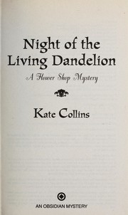 Cover of: Night of the living dandelion: a flower shop mystery