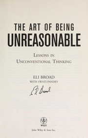 The art of being unreasonable by Eli Broad