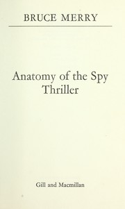 Anatomy of the spy thriller by Bruce Merry