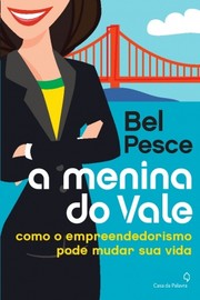 Cover of: A menina do vale: como o empreendedorismo pode mudar sua vida