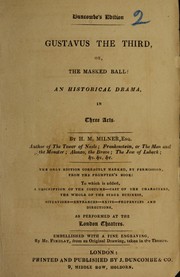 Cover of: Gustavus the third, or, The masked ball!: an historical drama in three acts