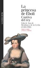 Cover of: La princesa de Éboli cautova del rey : vida de Ana de Mendoza y de la Cerda (1540-1592)