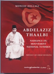 Cover of: Abdelaziz THaalbi, naissance du mouvement national tunisien by 