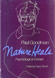 Cover of: Nature heals =: Natura sanat non medicus : the psychological essays of Paul Goodman