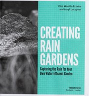 Cover of: Creating rain gardens : capturing rain for your own water-efficient garden by 