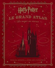 Cover of: Harry Potter : Le grand atlas: la magie au cinéma