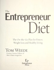 Cover of: The entrepreneur diet : the on-the-go plan for fitness, weight loss, and healthy living by 